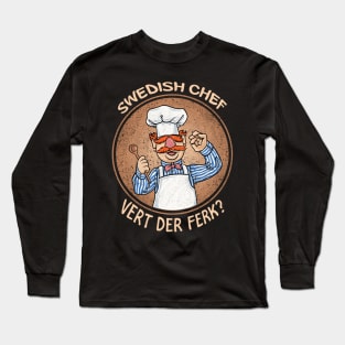 Swedish Chef Vert der Ferk Cook Long Sleeve T-Shirt